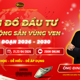 Khóa học bản đồ đầu tư bất động sản vùng ven 2026 – Online 21-22/4